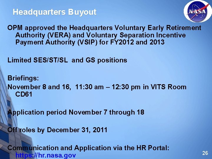 Headquarters Buyout OPM approved the Headquarters Voluntary Early Retirement Authority (VERA) and Voluntary Separation