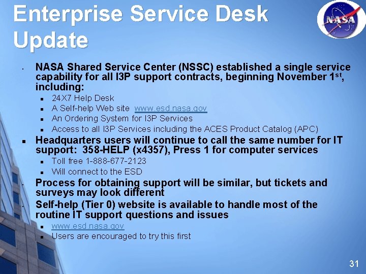 Enterprise Service Desk Update • NASA Shared Service Center (NSSC) established a single service