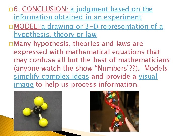 � 6. CONCLUSION: a judgment based on the information obtained in an experiment �