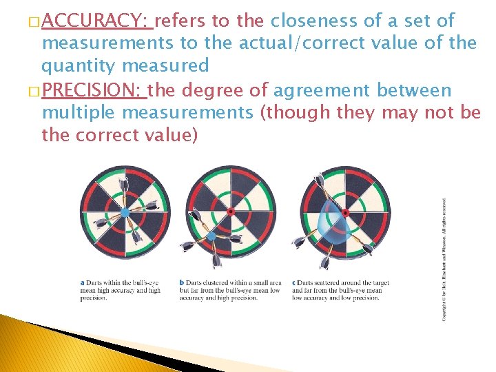 � ACCURACY: refers to the closeness of a set of measurements to the actual/correct