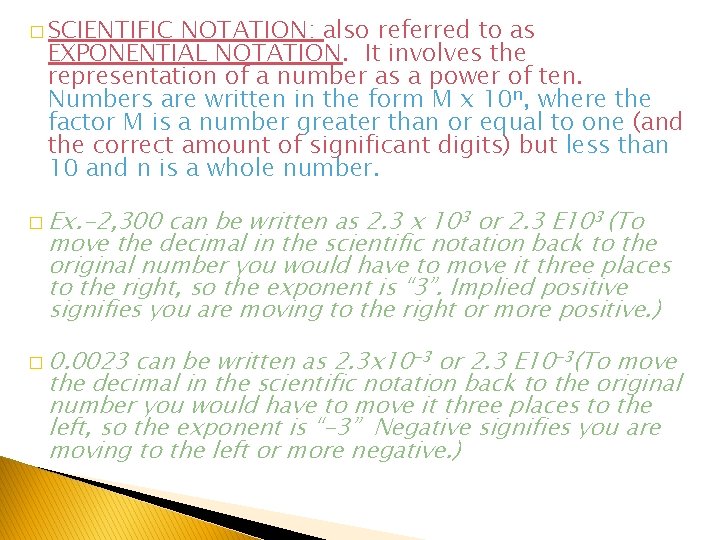 � SCIENTIFIC NOTATION: also referred to as EXPONENTIAL NOTATION. It involves the representation of