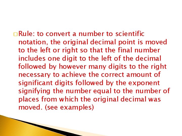 � Rule: to convert a number to scientific notation, the original decimal point is