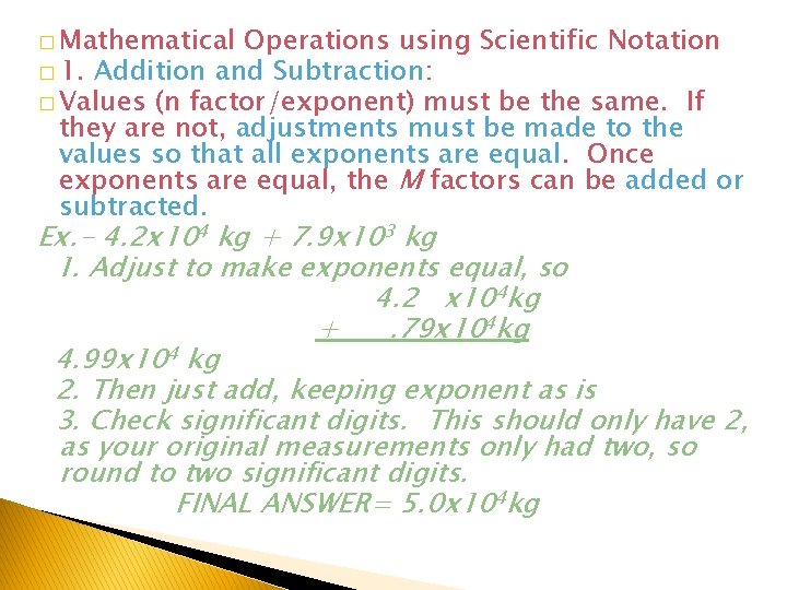 � Mathematical Operations using Scientific Notation � 1. Addition and Subtraction: � Values (n