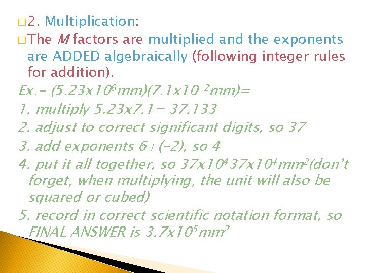 � 2. Multiplication: � The M factors are multiplied and the exponents are ADDED