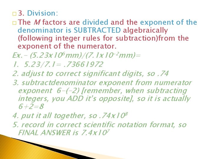 � 3. Division: � The M factors are divided and the exponent of the