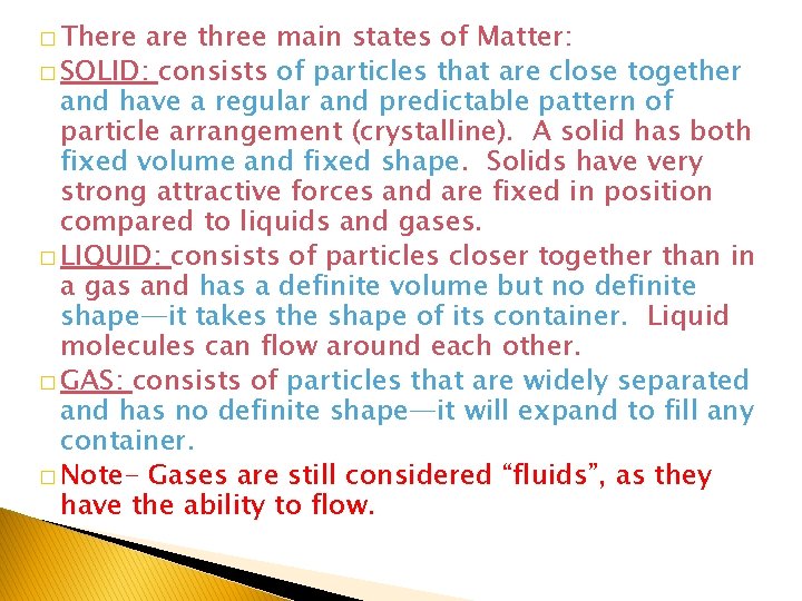 � There are three main states of Matter: � SOLID: consists of particles that