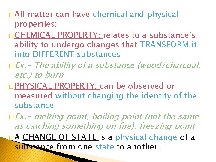 � All matter can have chemical and physical properties: � CHEMICAL PROPERTY: relates to