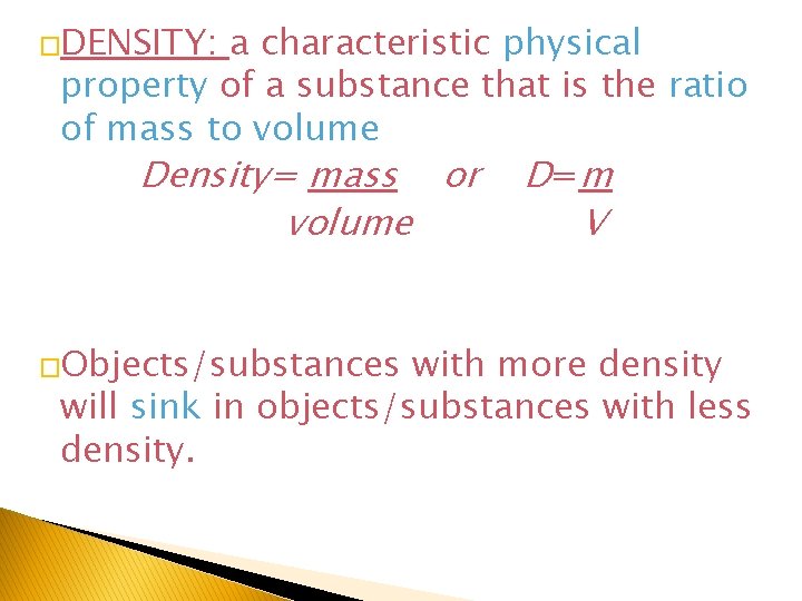 �DENSITY: a characteristic physical property of a substance that is the ratio of mass