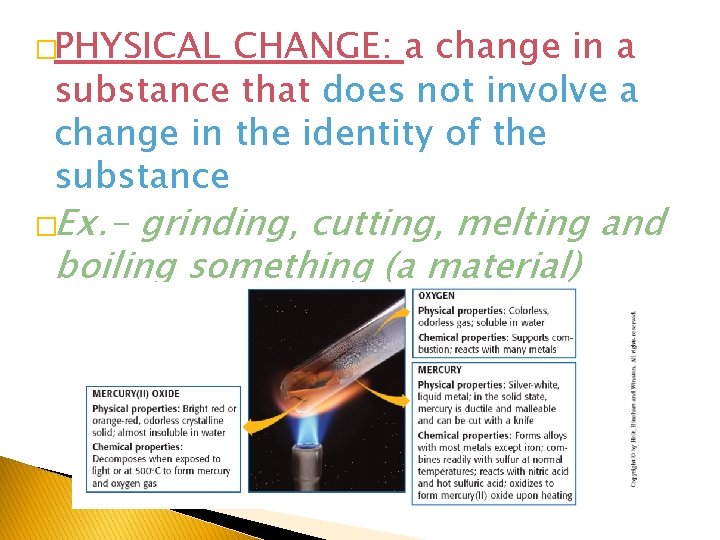 �PHYSICAL CHANGE: a change in a substance that does not involve a change in