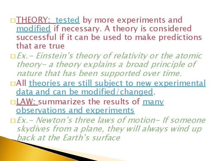 � THEORY: tested by more experiments and modified if necessary. A theory is considered