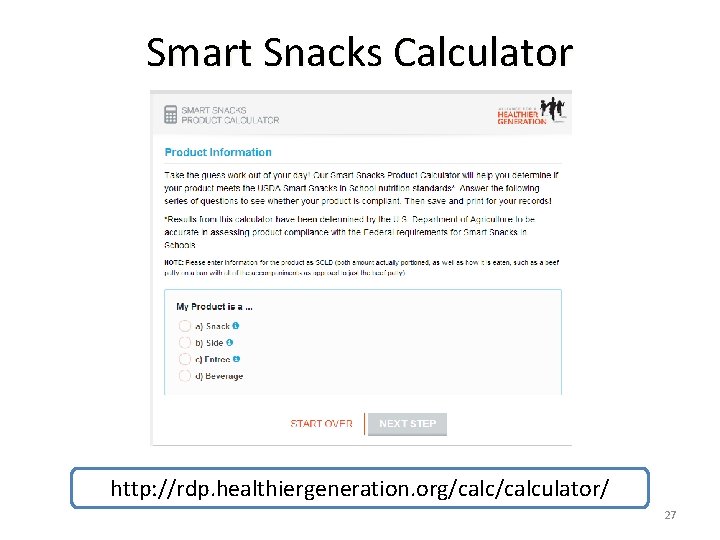 Smart Snacks Calculator http: //rdp. healthiergeneration. org/calculator/ 27 