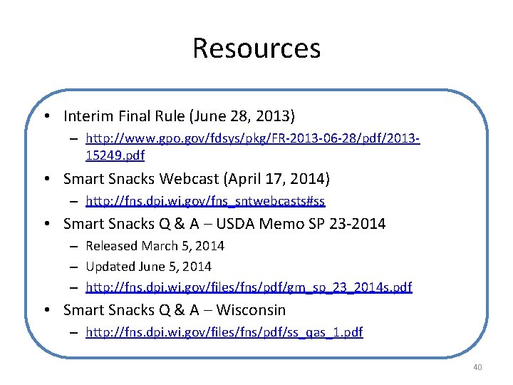 Resources • Interim Final Rule (June 28, 2013) – http: //www. gpo. gov/fdsys/pkg/FR-2013 -06