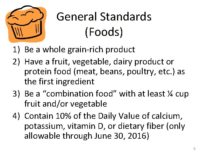 General Standards (Foods) 1) Be a whole grain-rich product 2) Have a fruit, vegetable,