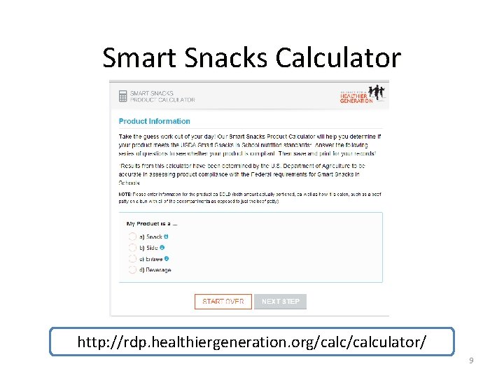 Smart Snacks Calculator http: //rdp. healthiergeneration. org/calculator/ 9 