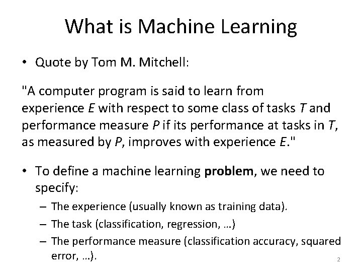 What is Machine Learning • Quote by Tom M. Mitchell: "A computer program is