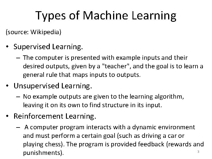 Types of Machine Learning (source: Wikipedia) • Supervised Learning. – The computer is presented