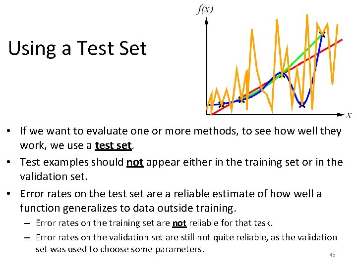 Using a Test Set • If we want to evaluate one or more methods,