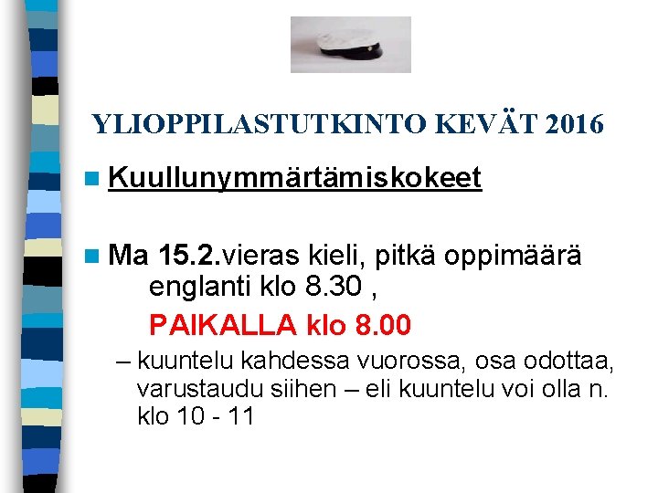  YLIOPPILASTUTKINTO KEVÄT 2016 n Kuullunymmärtämiskokeet n Ma 15. 2. vieras kieli, pitkä oppimäärä