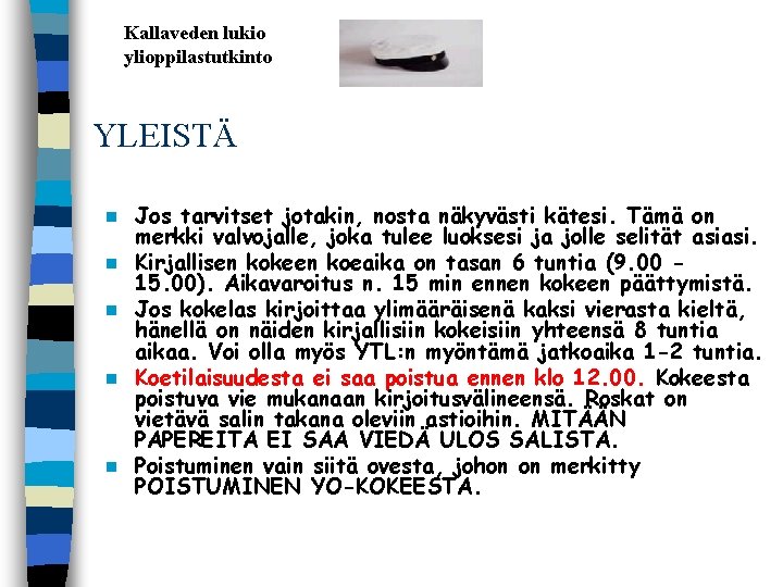 Kallaveden lukio ylioppilastutkinto YLEISTÄ n n n Jos tarvitset jotakin, nosta näkyvästi kätesi. Tämä