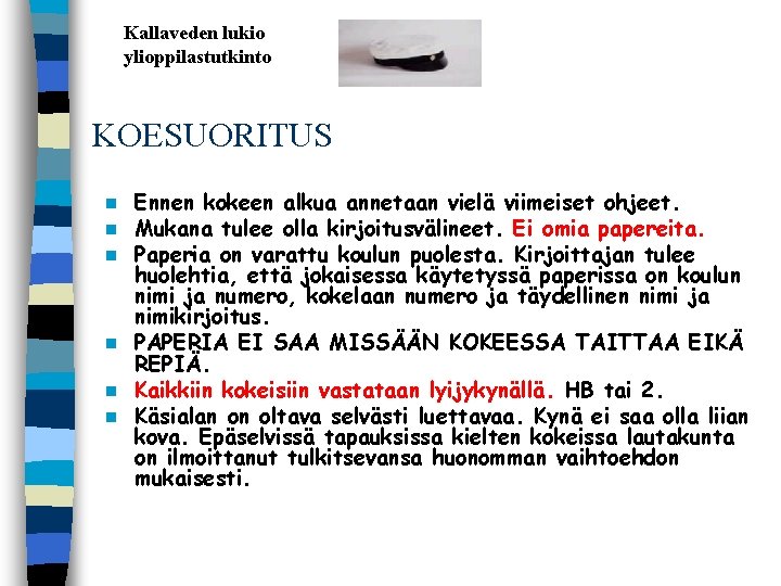 Kallaveden lukio ylioppilastutkinto KOESUORITUS n n n Ennen kokeen alkua annetaan vielä viimeiset ohjeet.