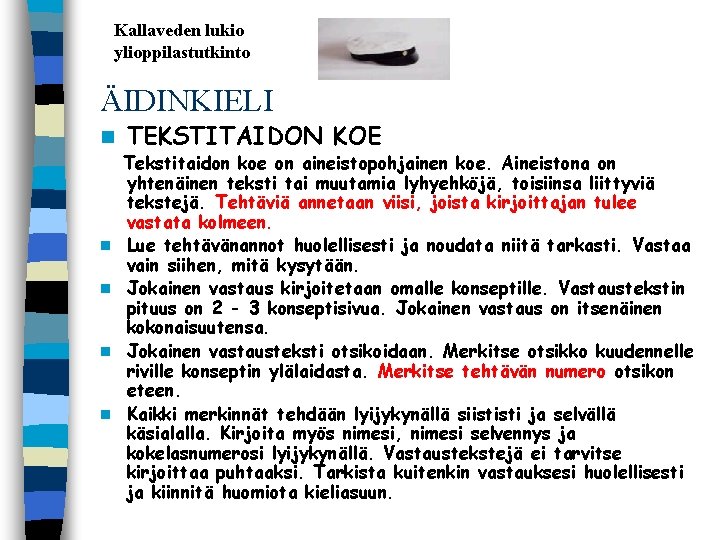 Kallaveden lukio ylioppilastutkinto ÄIDINKIELI n n n TEKSTITAIDON KOE Tekstitaidon koe on aineistopohjainen koe.