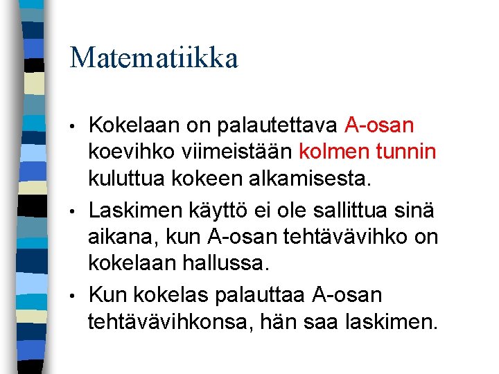 Matematiikka Kokelaan on palautettava A osan koevihko viimeistään kolmen tunnin kuluttua kokeen alkamisesta. •