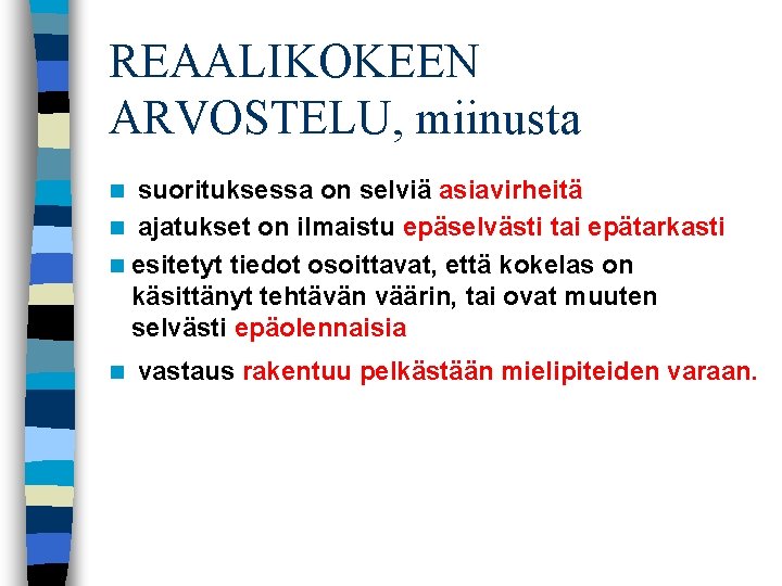 REAALIKOKEEN ARVOSTELU, miinusta suorituksessa on selviä asiavirheitä n ajatukset on ilmaistu epäselvästi tai epätarkasti