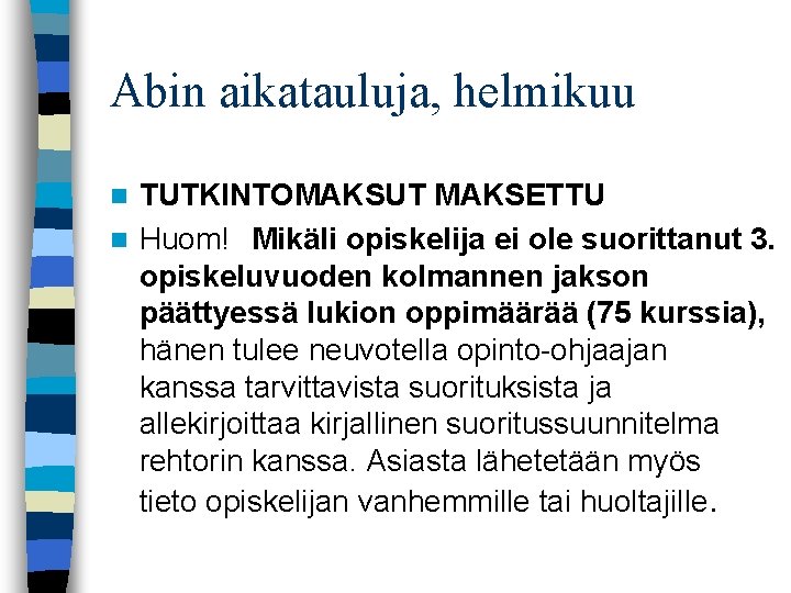 Abin aikatauluja, helmikuu TUTKINTOMAKSUT MAKSETTU n Huom! Mikäli opiskelija ei ole suorittanut 3. opiskeluvuoden