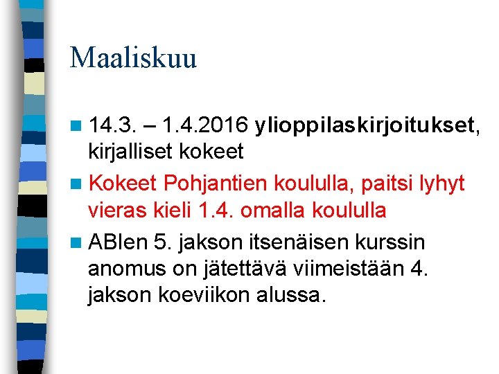 Maaliskuu n 14. 3. – 1. 4. 2016 ylioppilaskirjoitukset, kirjalliset kokeet n Kokeet Pohjantien