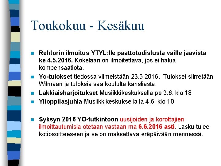 Toukokuu - Kesäkuu Rehtorin ilmoitus YTYL: lle päättötodistusta vaille jäävistä ke 4. 5. 2016.