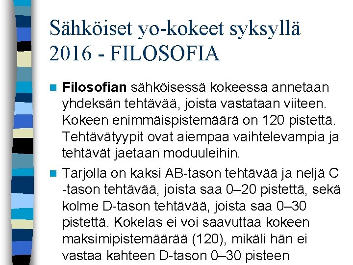 Sähköiset yo-kokeet syksyllä 2016 - FILOSOFIA Filosofian sähköisessä kokeessa annetaan yhdeksän tehtävää, joista vastataan