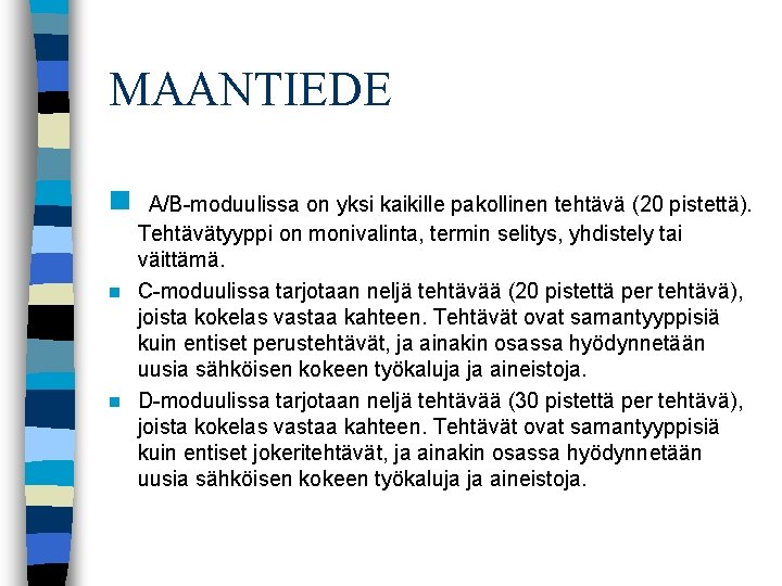 MAANTIEDE n A/B moduulissa on yksi kaikille pakollinen tehtävä (20 pistettä). Tehtävätyyppi on monivalinta,