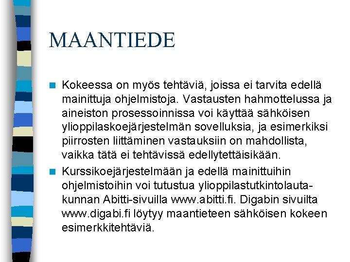 MAANTIEDE Kokeessa on myös tehtäviä, joissa ei tarvita edellä mainittuja ohjelmistoja. Vastausten hahmottelussa ja