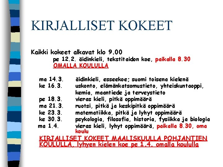 KIRJALLISET KOKEET Kaikki kokeet alkavat klo 9. 00 pe 12. 2. äidinkieli, tekstitaidon koe,