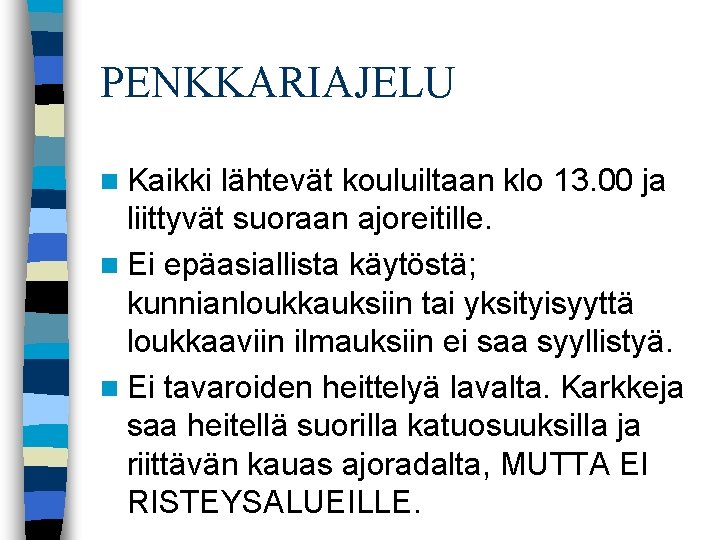 PENKKARIAJELU n Kaikki lähtevät kouluiltaan klo 13. 00 ja liittyvät suoraan ajoreitille. n Ei