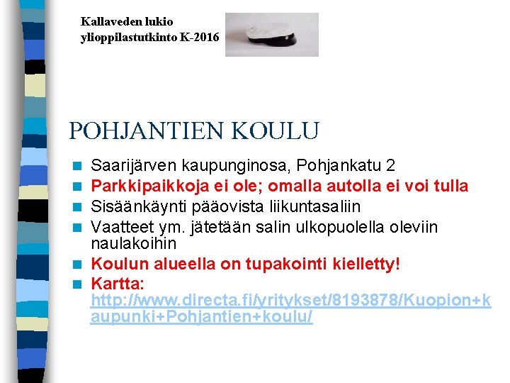 Kallaveden lukio ylioppilastutkinto K-2016 POHJANTIEN KOULU Saarijärven kaupunginosa, Pohjankatu 2 Parkkipaikkoja ei ole; omalla