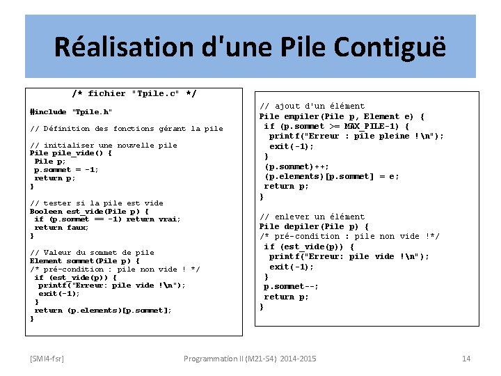Réalisation d'une Pile Contiguë /* fichier "Tpile. c" */ #include "Tpile. h" // Définition