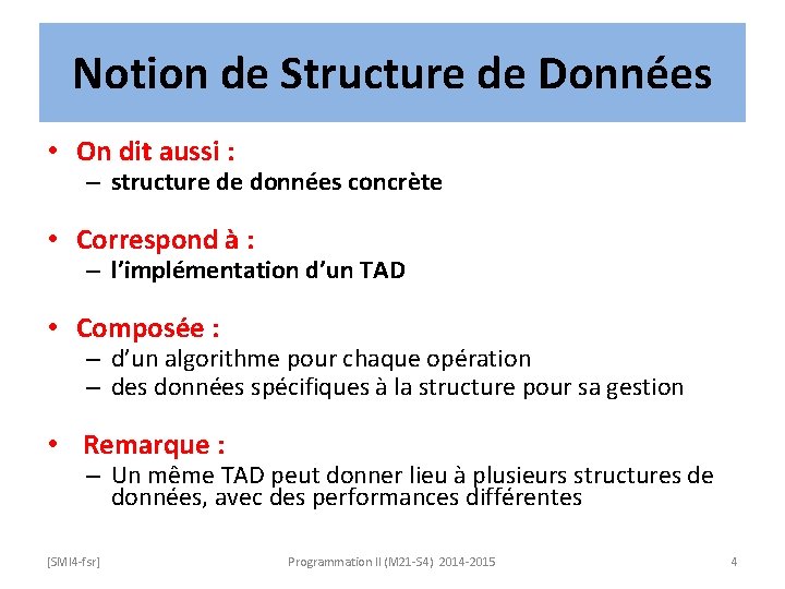 Notion de Structure de Données • On dit aussi : – structure de données