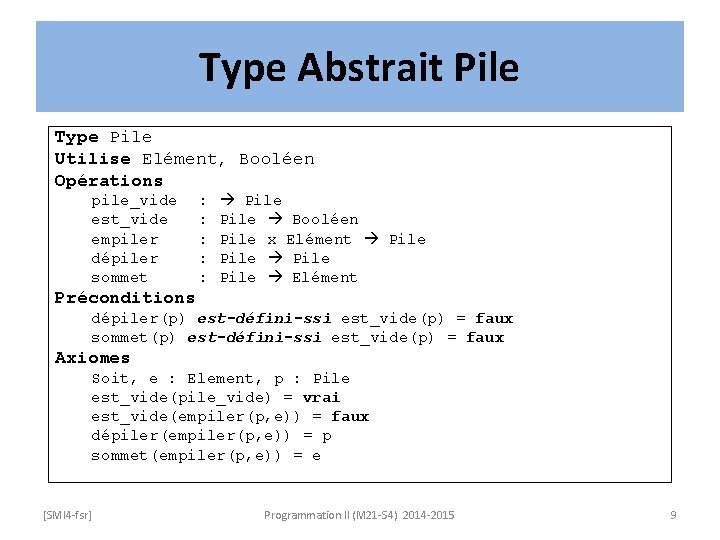Type Abstrait Pile Type Pile Utilise Elément, Booléen Opérations pile_vide est_vide empiler dépiler sommet