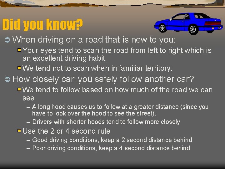 Did you know? Ü When driving on a road that is new to you: Did you know? Ü When driving on a road that is new to you: