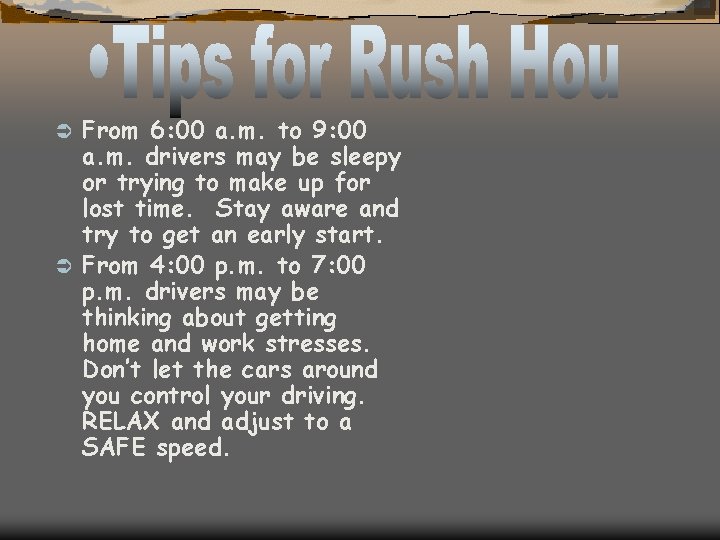 From 6: 00 a. m. to 9: 00 a. m. drivers may be sleepy