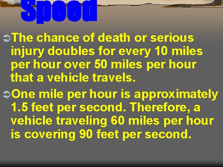 Speed ÜThe chance of death or serious injury doubles for every 10 miles per