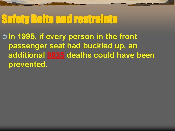 Safety Belts and restraints Ü In 1995, if every person in the front passenger