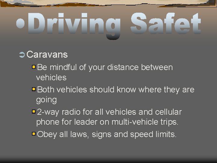 Ü Caravans Be mindful of your distance between vehicles Both vehicles should know where