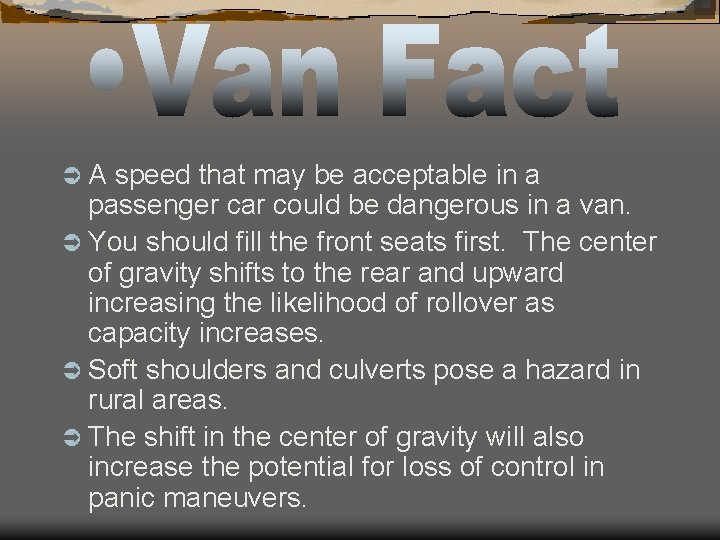 ÜA speed that may be acceptable in a passenger car could be dangerous in