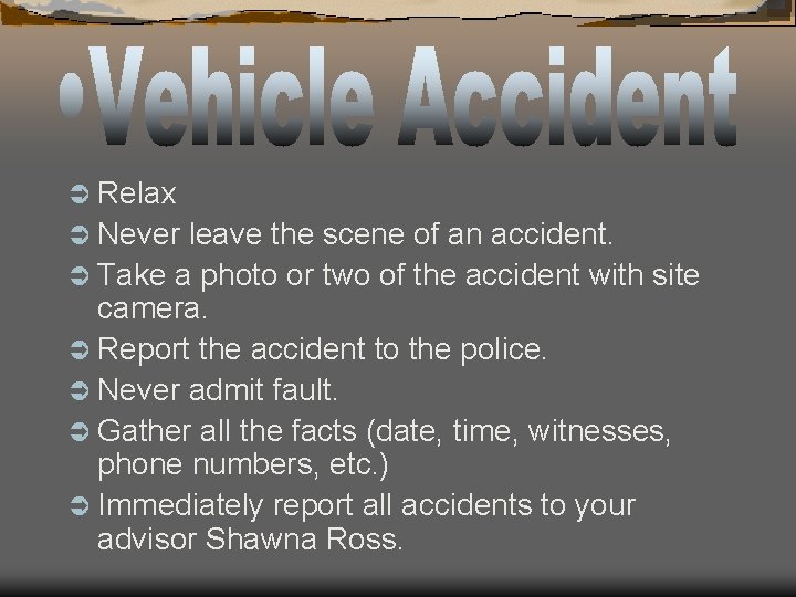 Ü Relax Ü Never leave the scene of an accident. Ü Take a photo Ü Relax Ü Never leave the scene of an accident. Ü Take a photo