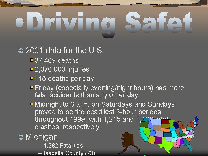 Ü 2001 data for the U. S. 37, 409 deaths 2, 070, 000 injuries Ü 2001 data for the U. S. 37, 409 deaths 2, 070, 000 injuries