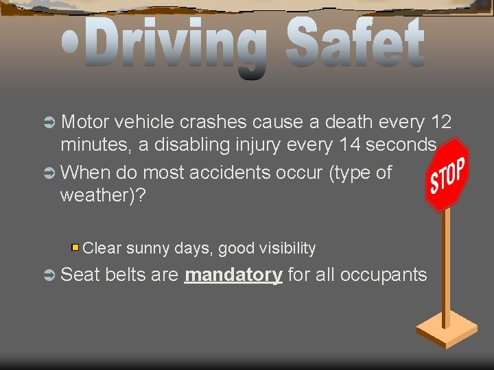 Ü Motor vehicle crashes cause a death every 12 minutes, a disabling injury every