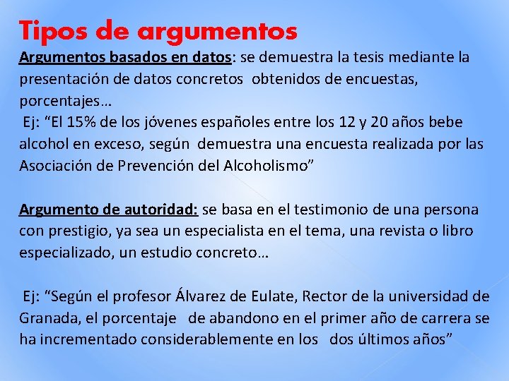 Tipos de argumentos Argumentos basados en datos: se demuestra la tesis mediante la presentación Tipos de argumentos Argumentos basados en datos: se demuestra la tesis mediante la presentación