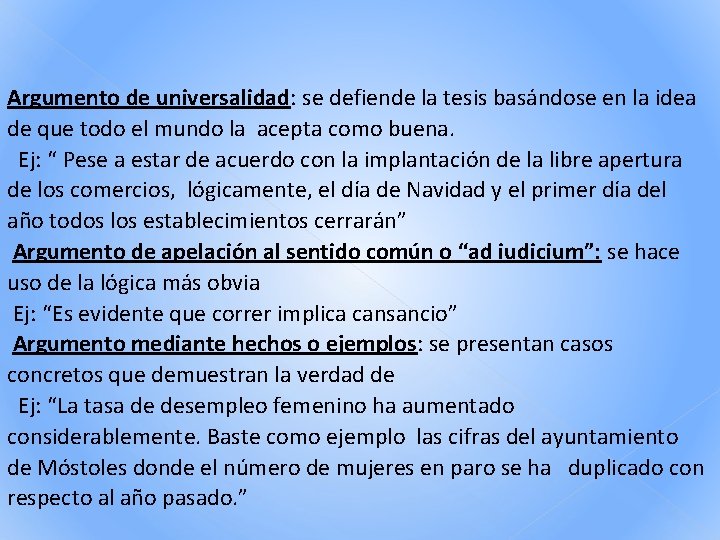 Argumento de universalidad: se defiende la tesis basándose en la idea de que todo Argumento de universalidad: se defiende la tesis basándose en la idea de que todo